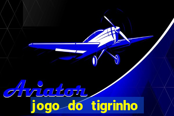 jogo do tigrinho teste gratis